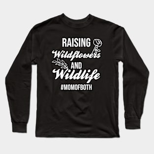 Raising Wildflowers And Wildlife Mom Of Both Long Sleeve T-Shirt